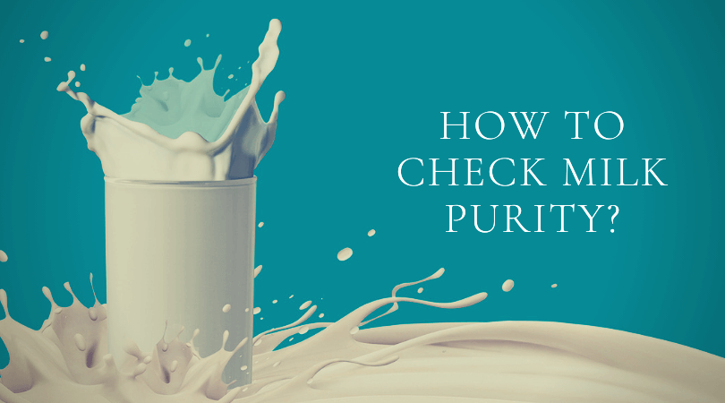 How to Check Milk Purity? – Easy Ways to Check Milk Purity at Home